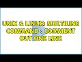 Unix Linux Multiline command comment out one line 2 Solutions