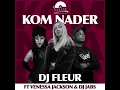Dj Fleur ft Venessa Jackson & Dj Jabs - Kom Nader (Official Audio)