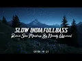 Dj India Slow Remix Full Bass [Mashup Slow Remix Noordy Official]🎵