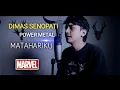 DIMAS SENOPATI matahariku metal version marvel clip | FanMade