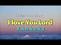 Download Lagu I LOVE YOU LORD - KARAOKE - KRISS TEE HANG - LIFEBREAKTHROUGH