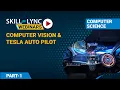 Computer Vision and Tesla Auto Pilot Part - 1 Skill-Lync Workshop
