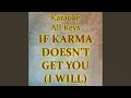 Download Lagu IF KARMA DOESN'T GET YOU (I WILL) (Karaoke Version)