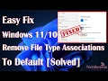 Fix Windows Remove File Type Associations to Default Solved
