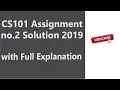 CS101 Assignment 2 Solution 2019 with Explanation