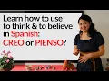 Learn Spanish CREO I think PIENSO I believe - uses and differences