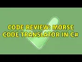 Code Review Morse code translator in C 4 Solutions