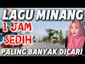 Download Lagu 🎶LAGU SEDIH MINANG TERBARU NONSTOP FULL ALBUM ENAK MERANTAU BERJUTA KENANGAN