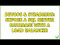 DevOps SysAdmins Expose a SQL server database with a load balancer