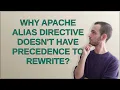 Why Apache Alias directive doesn t have precedence to Rewrite