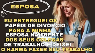 Eu entreguei os papéis de divórcio para minha esposa na frente de seus colegas de trabalho e deixei