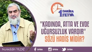 "Kadında, atta ve evde uğursuzluk vardır" sözü hadis midir?