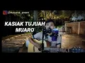 Lagu KASIAK TUJUAH MUARO - ZALMON (COVER BY DUNSANAK_PROJECT)