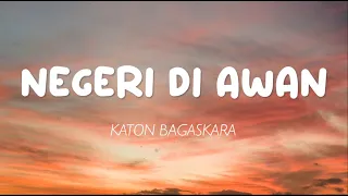 Download Katon Bagaskara - Negeri Di Awan (Lirik) MP3