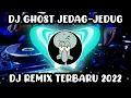 Download Lagu DJ GHOST JEDAG JEDUG SLOW | DJ REMIX TERBARU 2022 | DJ CAMPURAN TIK TOK VIRAL 2022 FULL BASS