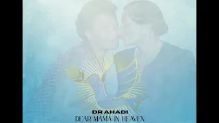 dr ahadi dear mama in heaven