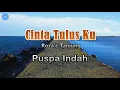 Lagu Cinta Tulus Ku - Puspa Indah (lirik Lagu) | Lagu Indonesia  ~ sayang jangan pernah hatimu
