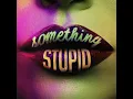Something Stupid (Jonas Blue VIP Mix)
