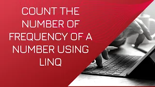 Display The Number And Frequency Of Number From Given Array Using LINQ In C Celotek