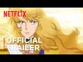 Download Lagu The Rose of Versailles | Official Trailer | Netflix