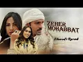 ZEHER MOHABBAT | New Song #reverb #slow #viral #newsong