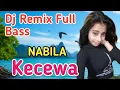 Download Lagu DJ Remix Full Bass-NABILA-Kecewa(Official Music Video)