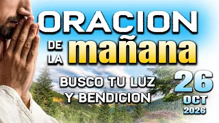 ORACION DE LA MAÑANA Te pido bendicion y gracia