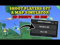 NEW Shoot Players Off A Map Simulator Script AUTO SHOOT BASE PLATFORM PASTEBIN