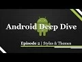 Android Development Explaining Styles and Themes