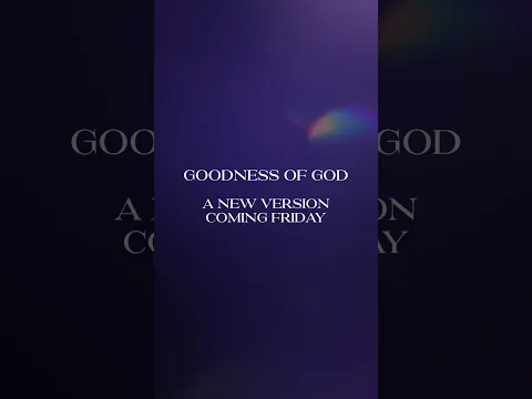 A new version of "Goodness of God" is coming this Friday! Only available on Amazon Music.