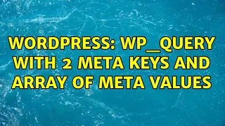 Wordpress Wp - query with 2 meta keys and array of meta values