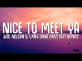 Download Lagu Wes Nelson - Nice To Meet Ya (Hyzteria Remix) ft. Yxng Bane