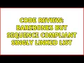 Code Review Barebones but Sequence compliant Singly Linked List 2 Solutions
