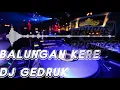 Lagu BALUNGAN KERE || DJ || SLOW || GEDRUK