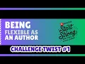 Being Flexible As An Author - 2025 Start Strong Writing Challenge Twist
