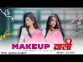 Download Lagu Makeup Wali New Nagpuri Dj Song 2025 Dj Ritika ReMix Prod Ranchi Dj Boy's