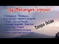 Lagu Lagu Mancanegara Terpopuler - Hoobastank, Simple Plan, ....! Tanpa Iklan