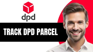How To Track DPD Parcel 