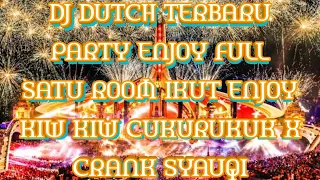 dj dutch terbaru party enjoy full satu room ikut enjoy kiw kiw cukurukuk x crank syauqi