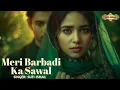 Lagu Meri Barbadi Ka Sawal Sufi Song That Will Touch Your Soul New Sufi Songs Sufi-israil