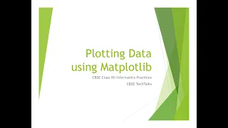 Plotting Data using Matplotlib CBSE Class XII Informatics Practices CBSE TechTalks