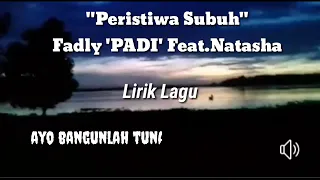 Download Fadly PADI Feat. Natasha ~ Peristiwa Subuh (Lyric) MP3