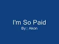 I'm so paid - Akon ft - Lil Wayne+LYRICS