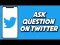 How To Ask Questions On Twitter 2023 FAST AND EASY