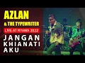 Download Lagu AZLAN \u0026 THE TYPEWRITER LIVE AT NYAWA 2022 : JANGAN KHIANATI AKU