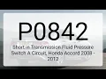 DTC P0842 Short in Transmission Fluid Pressure Switch A Circuit Honda Accord 2008 - 2012