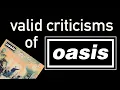Lagu valid criticisms of Oasis