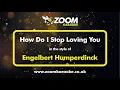 Download Lagu Engelbert Humperdinck - How Do I Stop Loving You - Karaoke Version from Zoom Karaoke