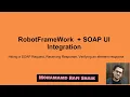 RobotFrameWork SOAPUI Integration Run SOAP UI Requests with in RFW