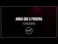 Download Lagu Fernandinho Ainda que a Figueira